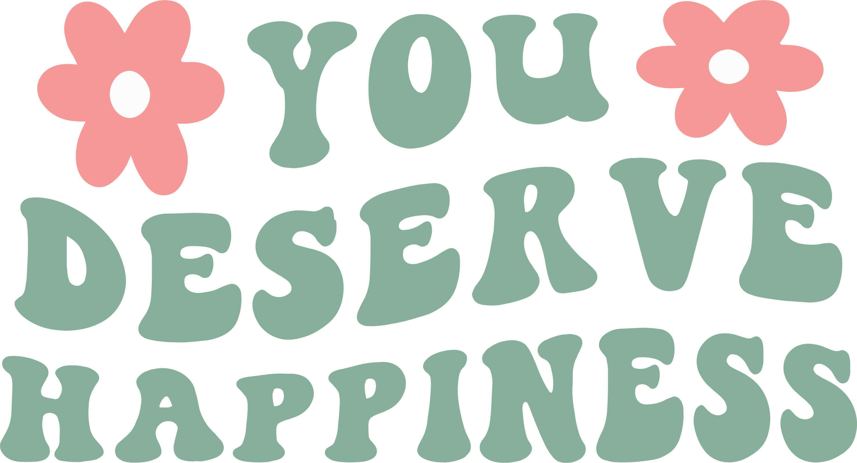 you deserve happiness - t-shirt transfer - iron on transfer - heat transfer - Dead Set Threads